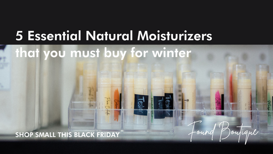 Shop Small This Black Friday: 5 Types of Canadian-Made Natural Moisturizers You Must Buy for Winter